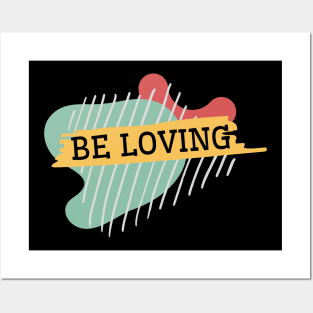 Be loving Posters and Art